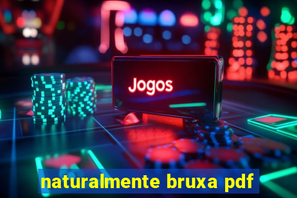 naturalmente bruxa pdf